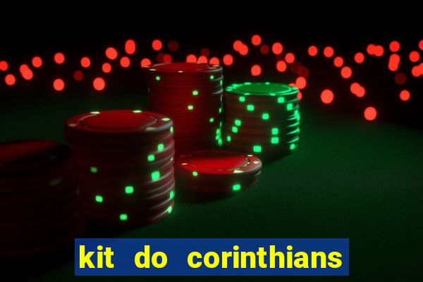 kit do corinthians dls 22